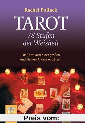 Tarot - 78 Stufen der Weisheit: Die Tarotkarten der großen und kleinen Arkana enträtselt